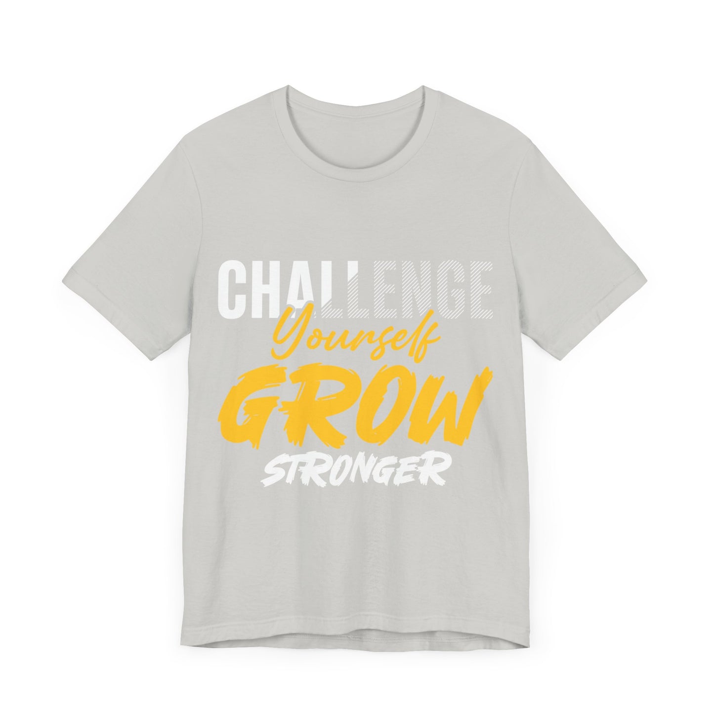 Challenge Yourself Grow Stronger Unisex Jersey Short Sleeve Tee