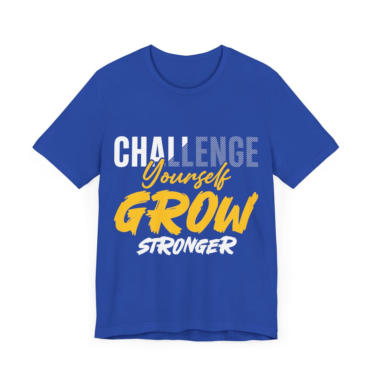 Challenge Yourself Grow Stronger Unisex Jersey Short Sleeve Tee