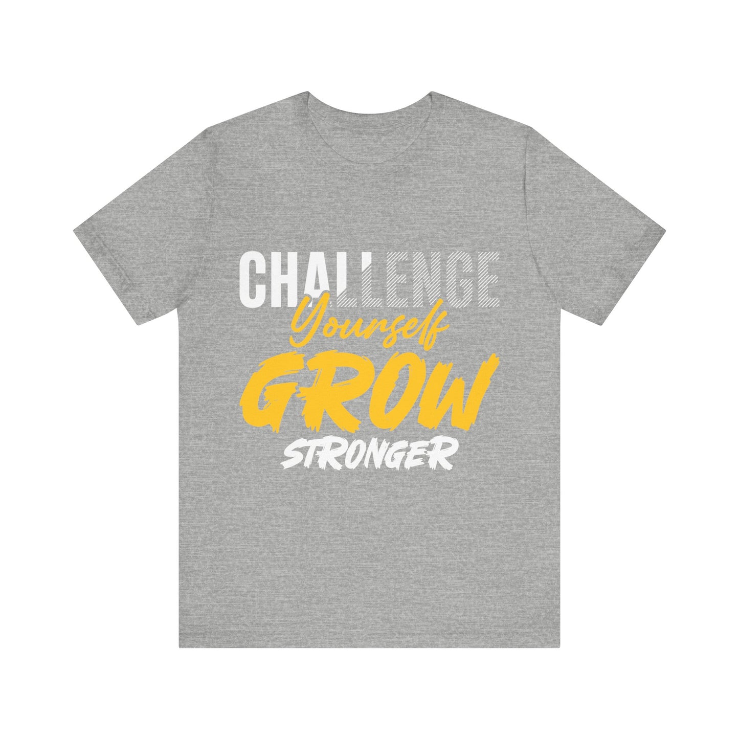 Challenge Yourself Grow Stronger Unisex Jersey Short Sleeve Tee