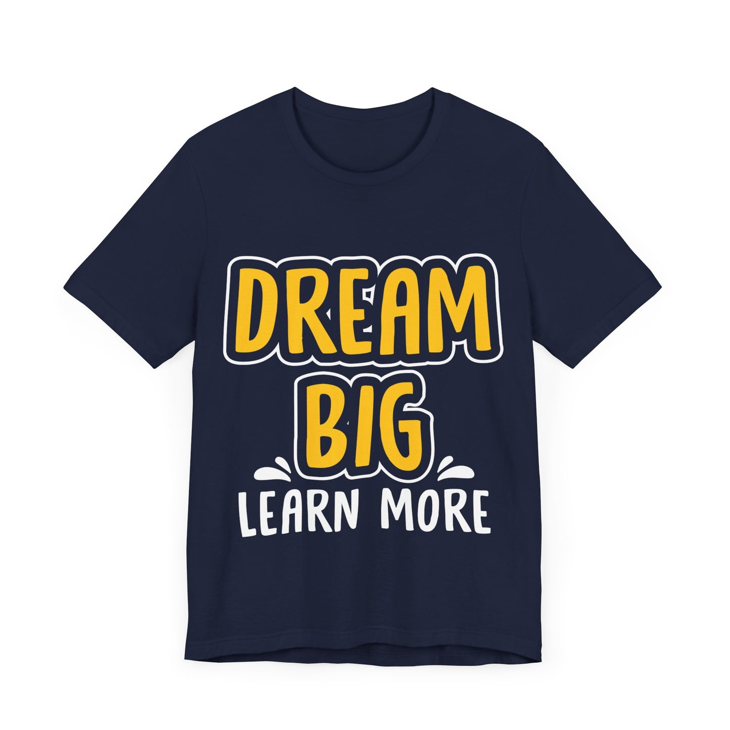 Dream Big Learn more Unisex Jersey Short Sleeve Tee