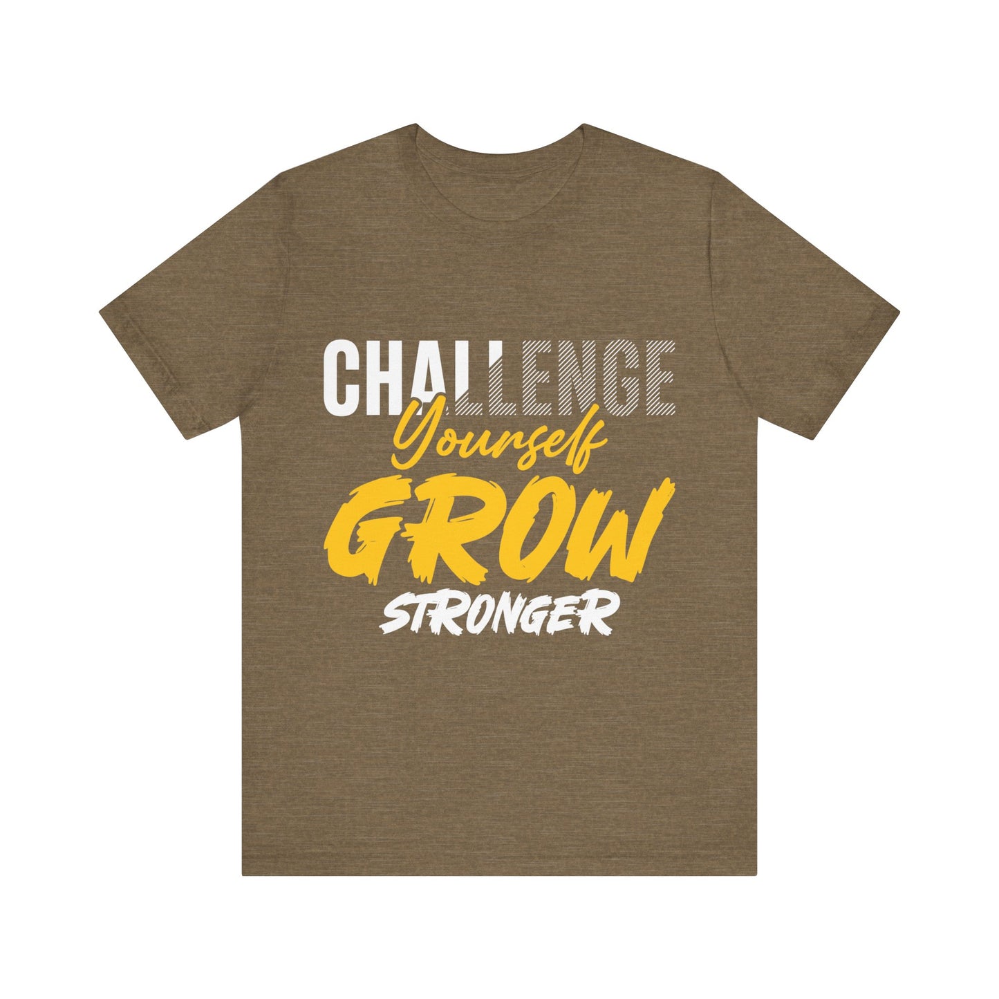 Challenge Yourself Grow Stronger Unisex Jersey Short Sleeve Tee