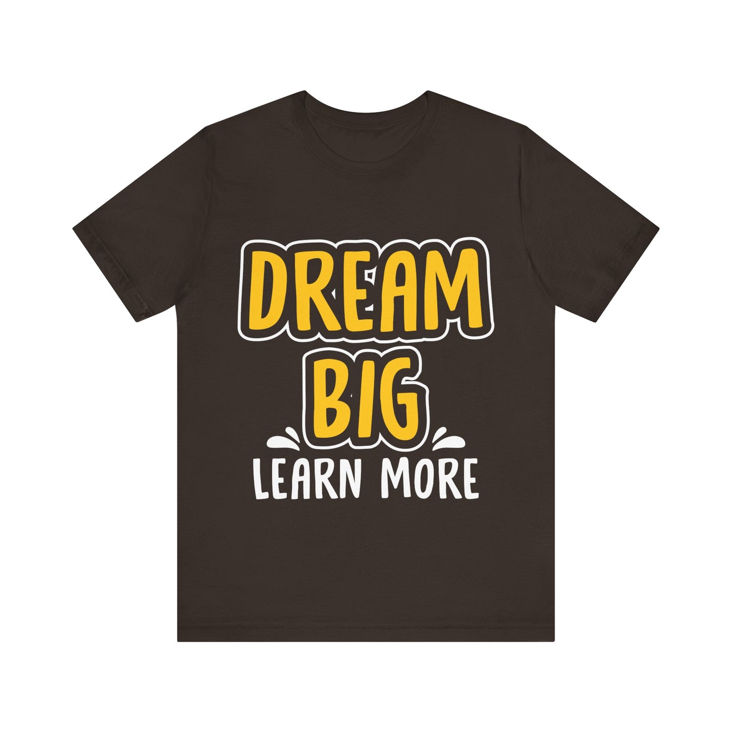 Dream Big Learn more Unisex Jersey Short Sleeve Tee