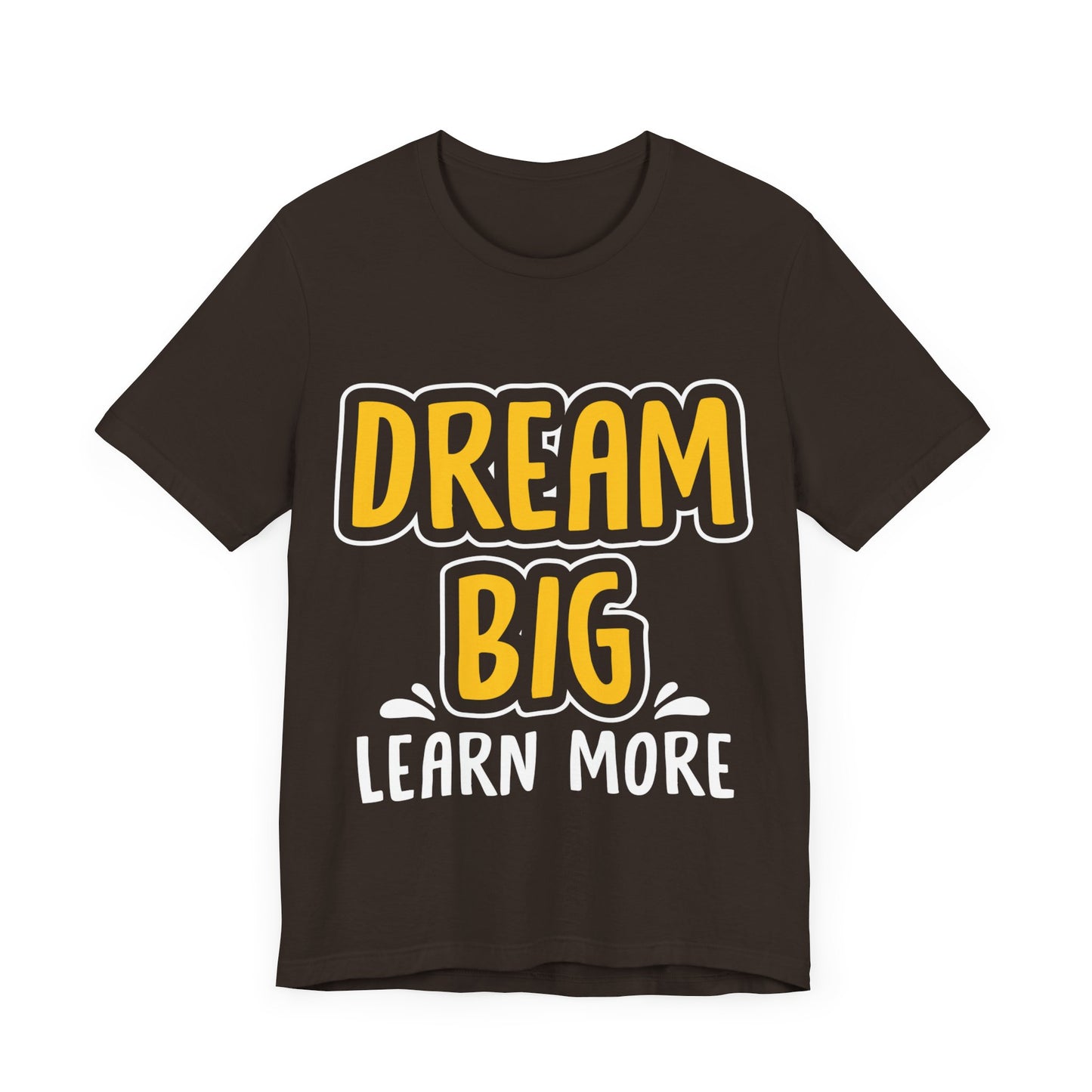 Dream Big Learn more Unisex Jersey Short Sleeve Tee