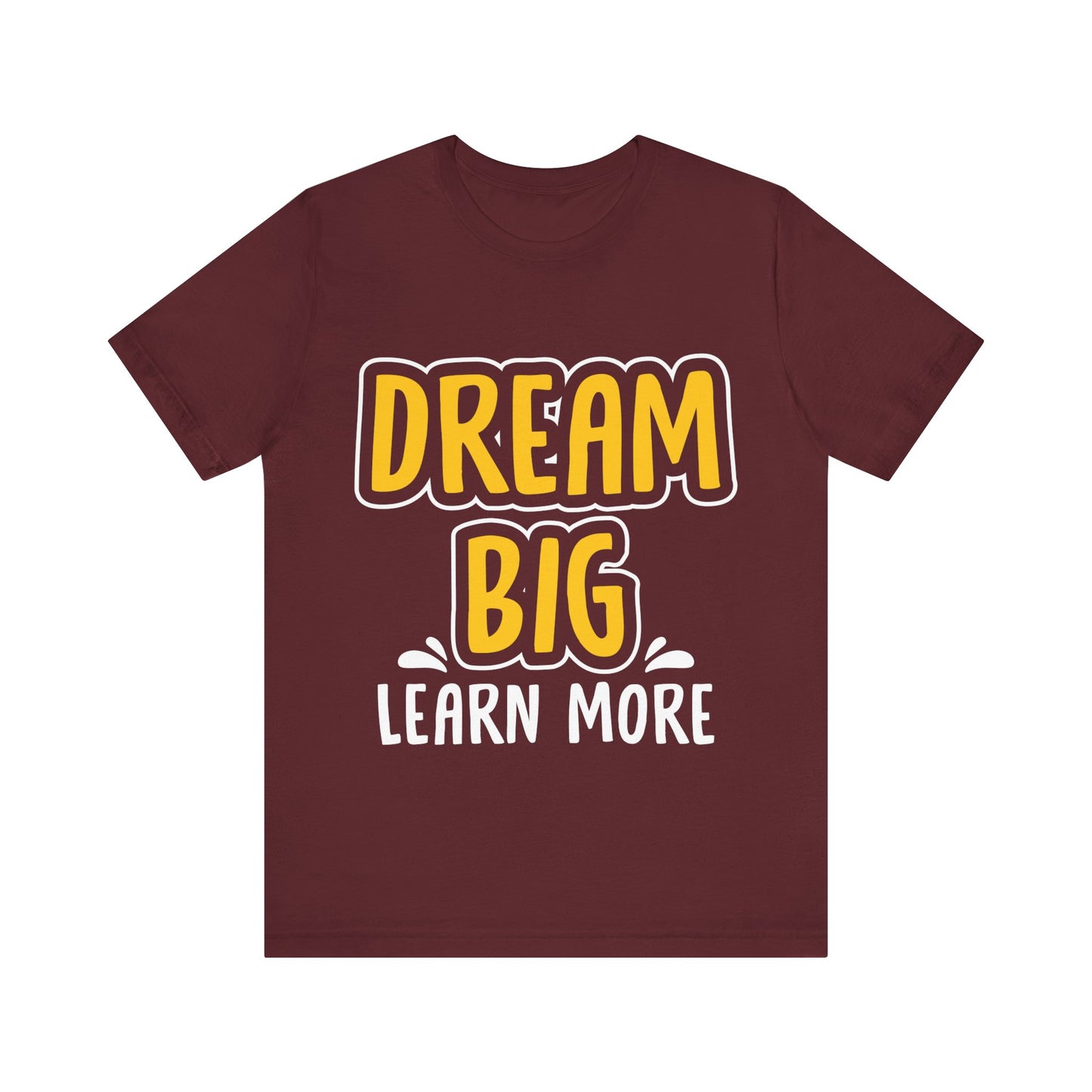 Dream Big Learn more Unisex Jersey Short Sleeve Tee