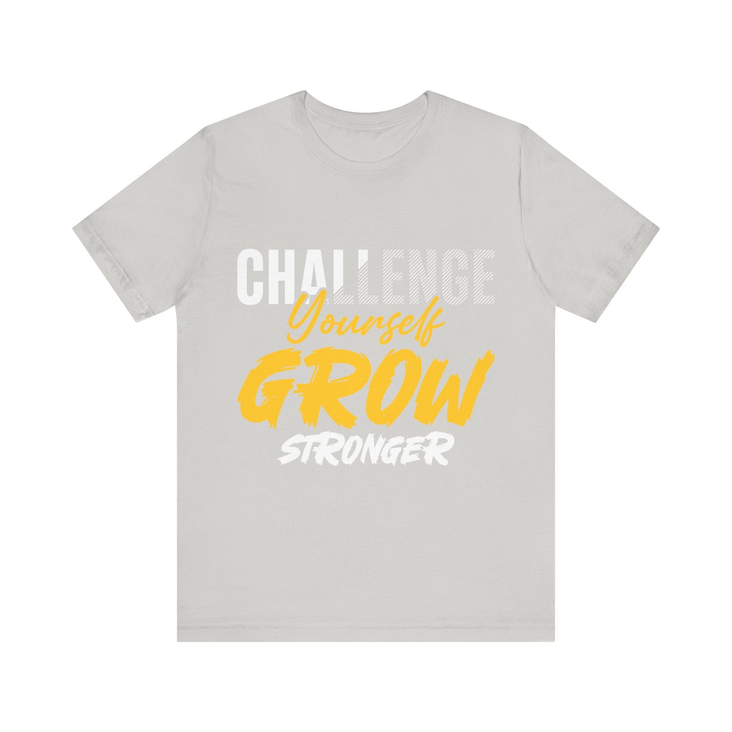 Challenge Yourself Grow Stronger Unisex Jersey Short Sleeve Tee
