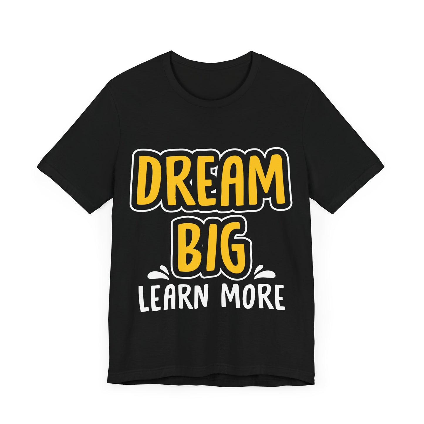 Dream Big Learn more Unisex Jersey Short Sleeve Tee