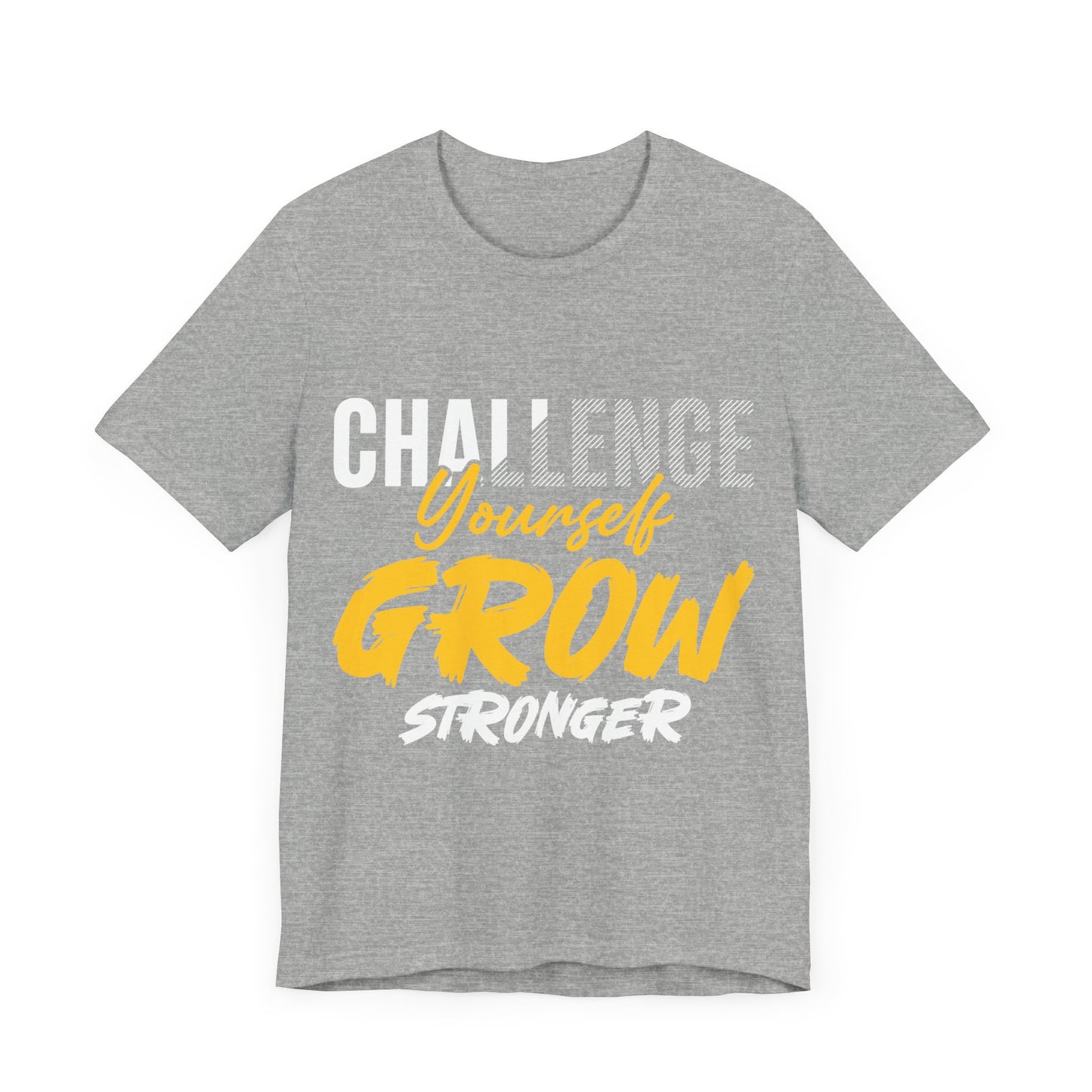 Challenge Yourself Grow Stronger Unisex Jersey Short Sleeve Tee