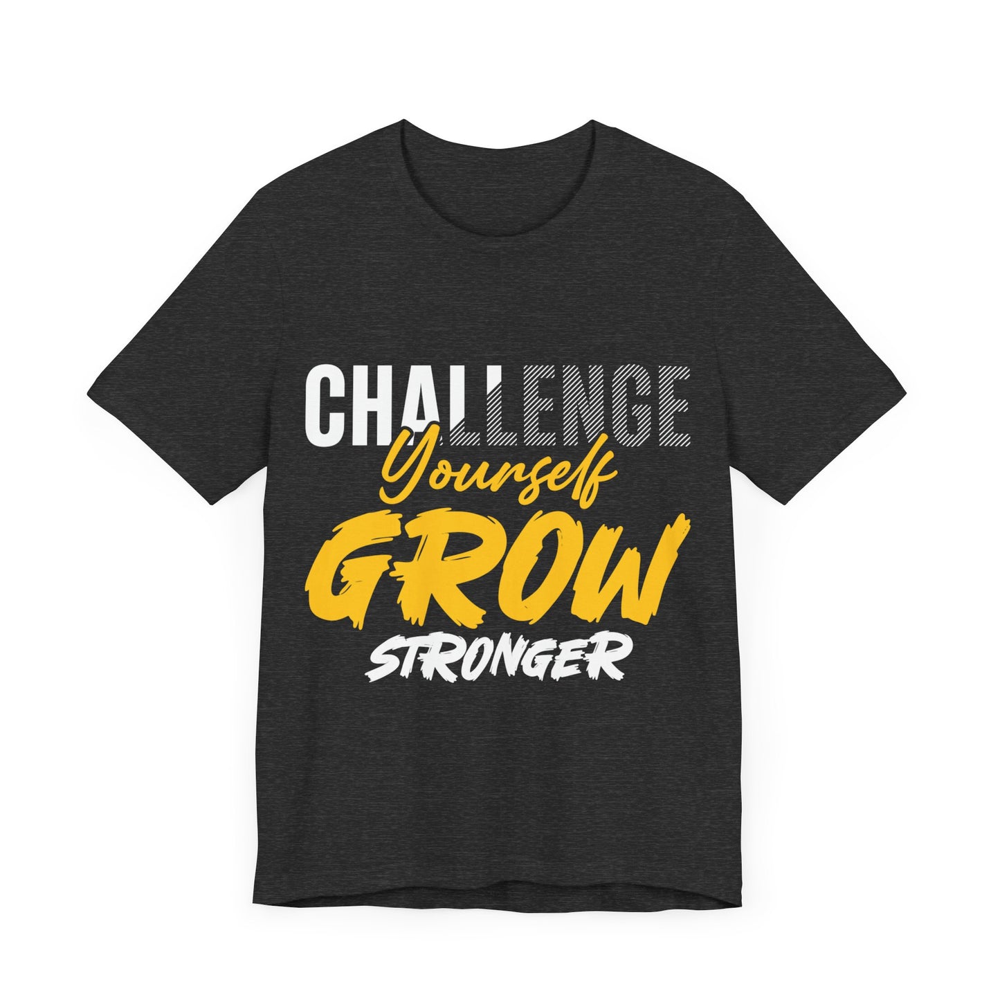 Challenge Yourself Grow Stronger Unisex Jersey Short Sleeve Tee