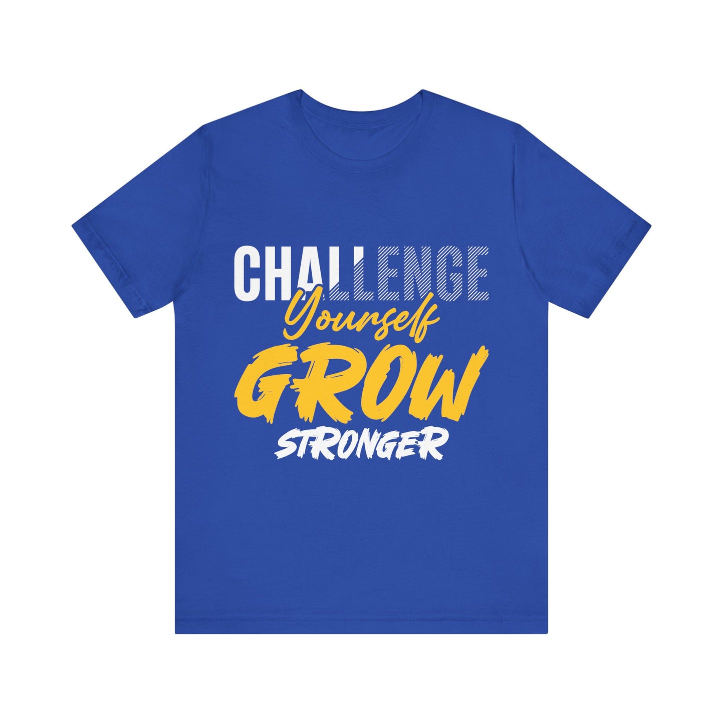 Challenge Yourself Grow Stronger Unisex Jersey Short Sleeve Tee