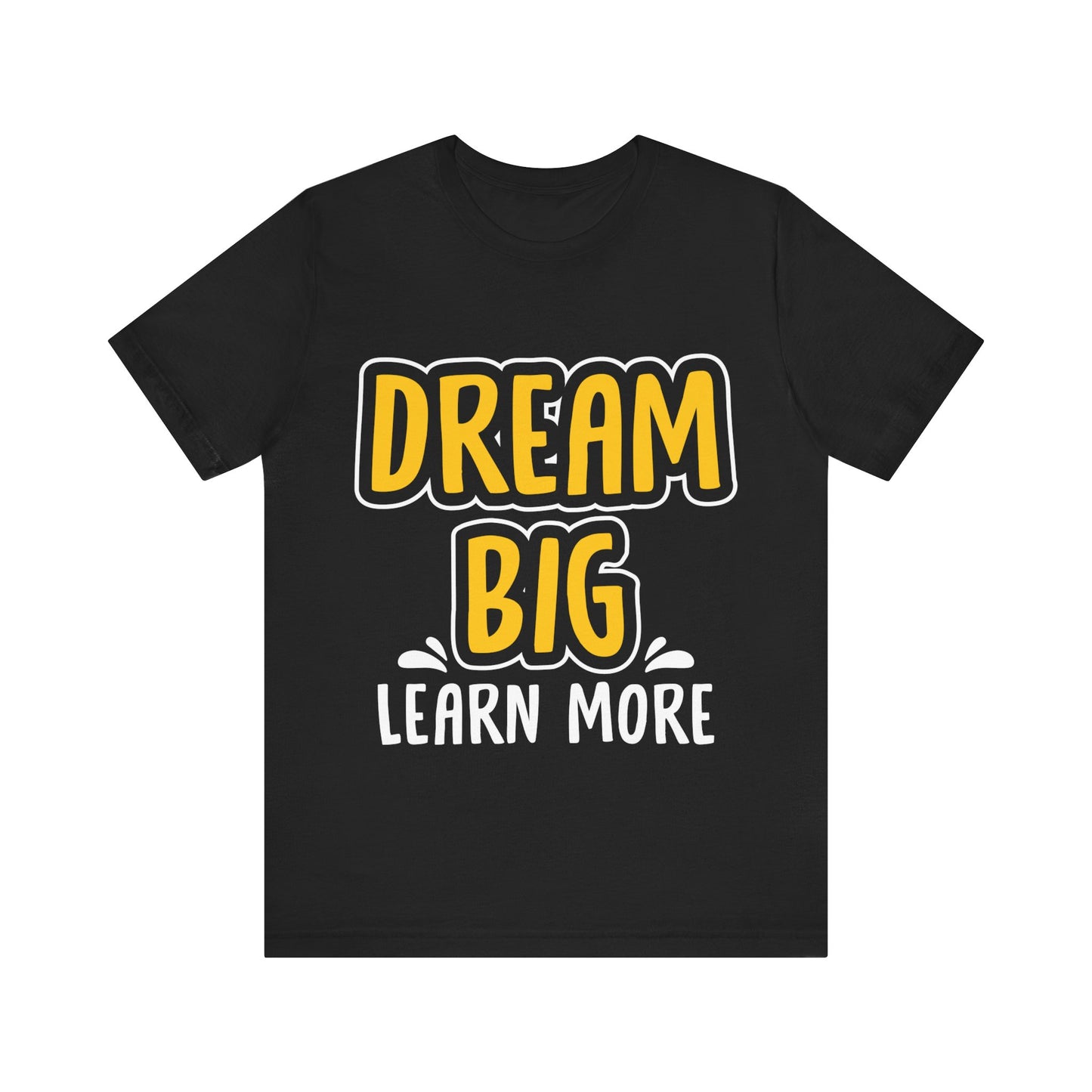 Dream Big Learn more Unisex Jersey Short Sleeve Tee