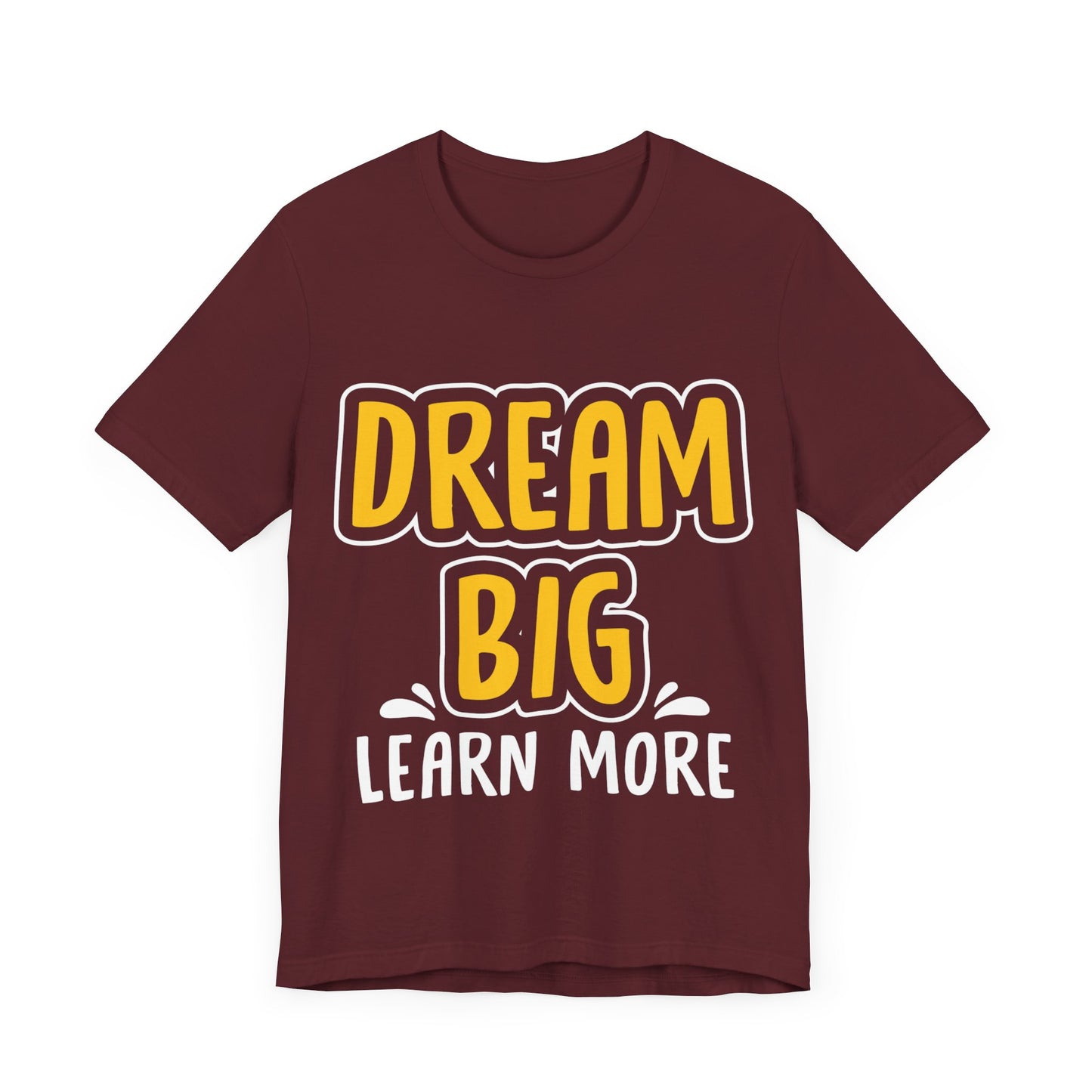 Dream Big Learn more Unisex Jersey Short Sleeve Tee